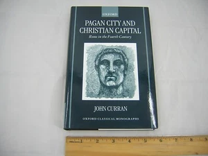 Pagan City and Christian Capital : Rome in the Fourth Century by John Curran - Picture 1 of 12