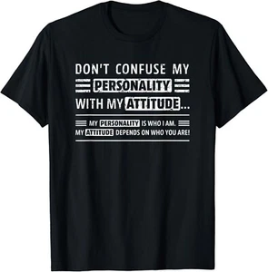 Don_t Confuse My Personality With My Attitude Funny Sarcasm Gift Unisex T-Shirt - Picture 1 of 4