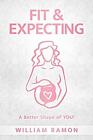 Fit & Expecting: A Better Shape Of You!. Ramon, Lefevour 9781082472046 New<|