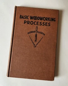 BASIC WOODWORKING PROCESSES Herman Hjorth 1935 HC Revised Ed. 11th Print 1947 - Picture 1 of 6