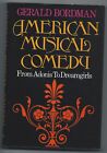American Musical Comedy : From Adonis To Dreamgirls By Gerald Bordman (1982,...
