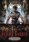 Elisha Barber: (Book One Of The Dark Apostle) By E.C. Ambrose