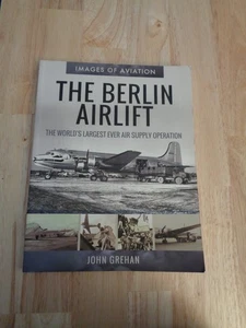 Berlin Airlift: World's Largest Ever Air Supply Operation by John Grehan SC - Picture 1 of 1