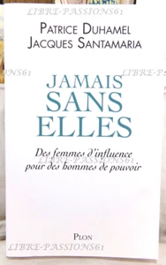 JAMAIS SANS ELLES, PATRICE DUHAMEL, JACQUES SANTAMARIA, ÉDITIONS PLON, 2015 - Foto 1 di 21