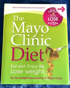 Mayo Clinic Diet : Eat Well. Enjoy Life. Lose Weight Hard Cover Brand New - Picture 1 of 12