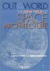 Out of This World: The New Field of Space Archi, Howe, Sherwood, M HB-#