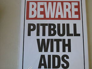 Funny Humorous Plastic Sign Beware Pitbull with AIDS  12" x 9" #32613