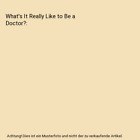 What's It Really Like to Be a Doctor?, Christine Honders