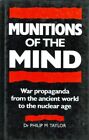 Munitions of the Mind: War Propaganda from the ... by Taylor, Philip M. Hardback