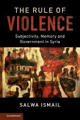 Rule Violence Subjectivity Memory Government Syria 50 Salwa Ismail 9781107032187 - Image 1 of 1
