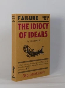 The Idiocy Of IDEARS a skoolboys tail by Billy CHILDISH 2007 3rd imp fine copy - Foto 1 di 1