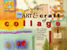 The Art and Craft of Collage: Ideas, Techniques and Step-by-step Demonstrations