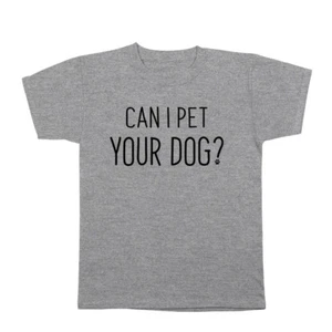 Can I Pet Your Dog Funny Humor Gift Love Mom Dad Gray Youth T-Shirt - Picture 1 of 3