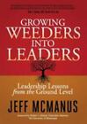 Growing Weeders Into Leaders: Leadership Lessons from the Ground Up - GOOD
