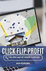 Click Flip Profit: The New Age of House Flipping by Ken Norfork Paperback Book