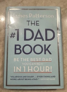 The #1 Dad Book : Be the Best Dad You Can Be in 1 Hour by James Patterson  - Bild 1 von 1