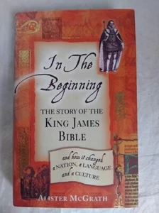 Hardcover - In The Beginning The Story of the King James Bible, Alister McGrath - Picture 1 of 2