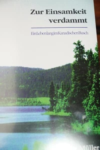 Zur Einsamkeit verdammt Erlebnisse im kanadischen Busch von Walter Müller  - Bild 1 von 2