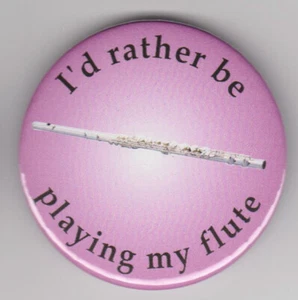 "I'd lieber be play my flöte"" Abzeichen: Flötist Instrument Player Pin Knopf" - Bild 1 von 1