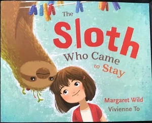 THE SLOTH WHO CAME TO STAY ~ MARGARET WILD & VIVIENNE TO ~ NEW PAPERBACK BOOK - Picture 1 of 4
