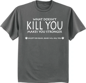 T-shirt drôle Saying What Doesn't Kill You Makes You Stronger Except Bears - Photo 1/1