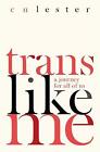 Lester C N  Trans Like Me A Journey For All Of Us Free Shipping Save S