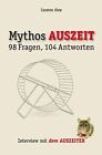 Mythos AUSZEIT. 98 Fragen, 104 Antworten. Interview... | Buch | Zustand sehr gut