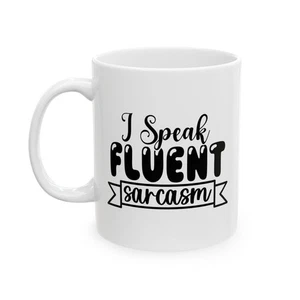 I Speak Fluent Sarcasm Coffee Mug 11oz – Funny Quote Ceramic Cup for Office - Picture 1 of 5