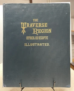 The Traverse Region Historical & Descriptive (1884 REPRINT) - Picture 1 of 16