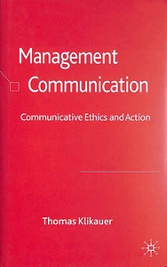 Management Communication: Communicative Ethics and Action by T Klikauer - Imagen 1 de 1