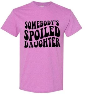 Somebody's Spoiled Daughter Tee Shirt Oberteil T-Shirt - Bild 1 von 20