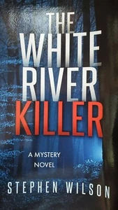 The White River Killer by Stephen Wilson Paperback AUTOGRAPHED - Imagen 1 de 2