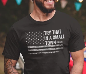 Try That In A Small Town Country Music Political T shirts Patriotic Shirts - Picture 1 of 11