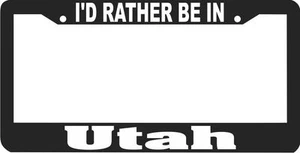 UTAH I'D RATHER BE IN License Plate Frame - Picture 1 of 1