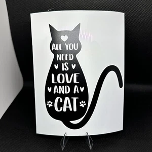 All You Need is Love and a Cat Vinyl Waterproof Sticker - Picture 1 of 1