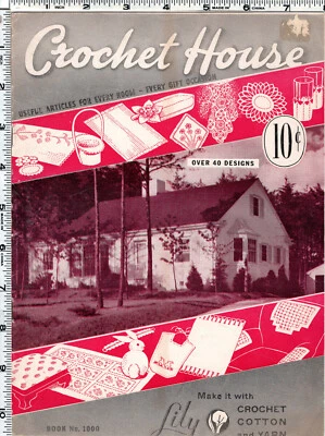 "Crochet House" ©1942 Lily Mills Co.  Crochet Book No. 1000 Over 40 Designs - Image 1 of 2