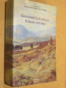GIOVANNI LOCATELLI IL FASCINO DELL’OLTRE Pia Rosa dell’Acqua Paolo Volpato Piemm - Imagen 1 de 1
