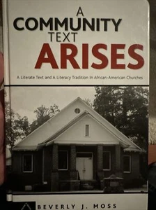 A COMMUNITY TEXT ARISES: A LITERATE TEXT AND A LITERACY By Beverly J. Moss *VG+* - Picture 1 of 4