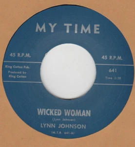 R&B RERPO: MY TIME 641 – LYNN JOHNSON – WICKED WOMAN / BABY PLEASE - Picture 1 of 1