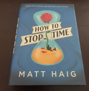 Matt Haig How to Stop Time UK Hardback Signed/Lined/Dated 1st/1st Edition. - Picture 1 of 4