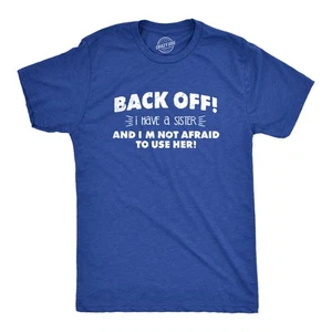 Camiseta para hombre Back Off I Have a Sister Not Afraid To Use Her Funny Sibling - Imagen 1 de 7