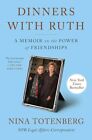 Dinners with Ruth: A Memoir on the Power of Friendships by Nina Totenberg NEW