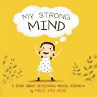 Niels Van Hove - My Strong Mind   A story about developing mental stre - J555z