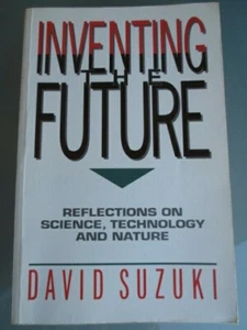 INVENTING THE FUTURE: REFLECTIONS ON SCIENCE,TECHNOLOGY AND NATURE DAVID SUZUKI - Picture 1 of 9