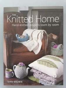 THE KNITTED HOME, Hand-knitted & Crochet Projects Room by Room - Sian Brown - Picture 1 of 13