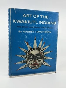 Audrey Hawthorn / Art of the Kwakiutl Indians and Other Northwest Coast 1st 1967 - Picture 1 of 7