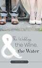 The Wedding, The Wine, & The Water. Billings 9781973622987 Fast Free Shipping<|
