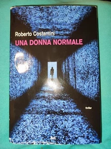 ROBERTO COSTANTINI - UNA DONNA NORMALE - Ed. MONDOLIBRI 2020 - Foto 1 di 2