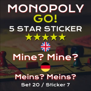 SCOPELY Monopoly Go 5 Star Sticker Card - Mine? Mine? - Meins? Meins? - 20/7