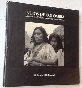 Reichel-Dolmatoff INDIOS DE COLOMBIA Momentos vividos-Mundos concebidos 1991 - Imagen 1 de 12